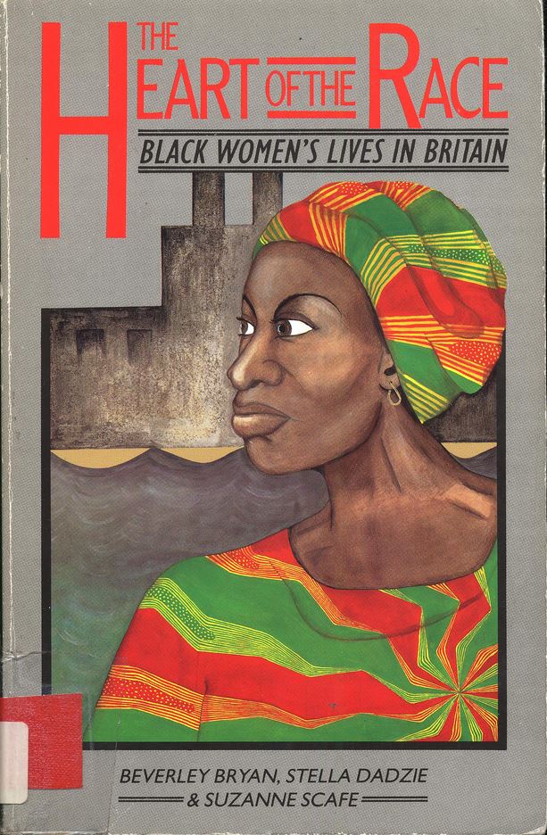 The Heart of the Race : Black Women's Lives in Britain